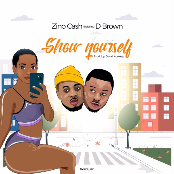 Zino Cash - Show Yourself (feat. D Brown)